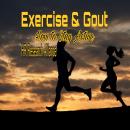 Exercise & Gout: How to Stay Active Audiobook