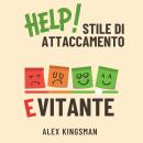 [Italian] - Stile di Attaccamento Evitante: Come Riconoscerlo e Superarlo Migliorando le Relazioni d Audiobook