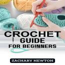 CROCHET GUIDE FOR BEGINNERS: A Beginner's Handbook to Mastering the Art of Crochet (2024) Audiobook