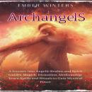 Archangels: A Journey into Angelic Realms and Spirit Guides, Magick, Divination, Mediumship, Learn S Audiobook