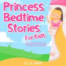 Princess Bedtime Stories For Kids: A Collection of Relaxing Princess Sleep Fairy Tales to Help Your  Audiobook