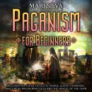 Paganism for Beginners: An Essential Guide to Celtic, Norse, Slavic, Germanic, and Greek Pagan Pract Audiobook