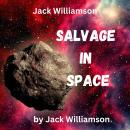 Jack Williamson: Salvage in Space: To Thad Allen, meteor miner, comes the dangerous bonanza of a der Audiobook