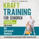 [German] - Krafttraining für Senioren: Das ultimative Trainingsprogramm für zu Hause mit einfachen Ü Audiobook