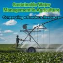 Sustainable Water Management In Agriculture: Conserving a Precious Resource Audiobook