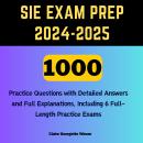 SIE Exam Prep 2024-2025: 1000 Practice Questions with Detailed Answers and Full Explanations, Includ Audiobook