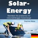 [German] - Solarenergie: Überleben Sie problemlos mit netzunabhängiger Solarenergie Audiobook