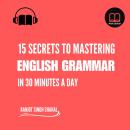 15 Secrets to Mastering English Grammar in 30 Minutes a Day Audiobook