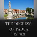 The Duchess of Padua: (Dramatized Version) Audiobook