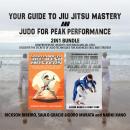 Your Guide to Jiu-Jitsu Mastery and Judo for Peak Performance 2-in-1 Bundle: Comprehensive Insights  Audiobook
