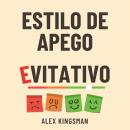 [Spanish] - Estilo de Apego Evitativo: 55 Ejercicios para Superar el Apego Evitativo, Transformar tu Audiobook