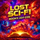 Lost Sci-Fi Books 231 thru 235 - Five Vintage Sci-Fi Short Stories from the 1920s, 1940s, 1950s and 1960s Audiobook