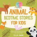 Animal Bedtime Stories For Kids: A Collection of Relaxing Animal Sleep Fairy Tales to Help Your Chil Audiobook