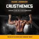 Calisthenics: Faster Get Fit and Stay Fit With Neuroplasticity (Than Ever With the Definitive Guide  Audiobook