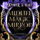 Midlife Magic Mirror: A Paranormal Women's Fiction Novel Audiobook