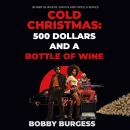 Cold Christmas: 500 Dollars and A Bottle of Wine Audiobook