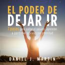 [Spanish] - El poder de dejar ir: 7 pasos para soltar el pasado, aprender a perdonar y vivir con plenitud Audiobook