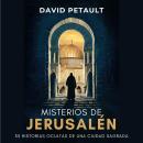 [Spanish] - Misterios de Jerusalén: 33 Historias Ocultas de una Ciudad Sagrada Audiobook