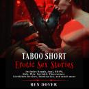 Taboo Short Erotic Sex Stories: Includes Rough, Anal, BDSM, Role-Play, Cuckold, Threesomes, Forbidde Audiobook