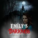 Emily's Darkness: A Haunting Mystery Audiobook