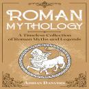 Roman Mythology: A Timeless Collection of Roman Myths and Legends Audiobook