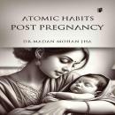ATOMIC HABITS POST PREGNANCY Audiobook
