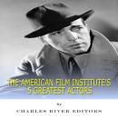 The American Film Institute's 5 Greatest Actors Audiobook