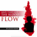 And They Let The Blood Flow Audiobook