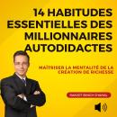 [French] - 14 Habitudes Essentielles des Millionnaires Autodidactes: Maîtriser la Mentalité de la Cr Audiobook
