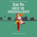 Kiss Me Under the Christmas Lights Audiobook