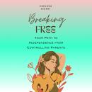 Breaking Free : Your Path to Independence from Controlling Parents Audiobook