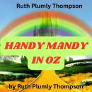 Ruth Plumly Thompson: HANDY MANDY IN OZ Audiobook