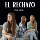 [Spanish] - El Rechazo: Las 5 heridas del alma Audiobook