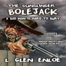 The Gunslinger Bolejack: A Classic Western Audiobook