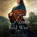 Roses in Red Wax: A Scottish Regency Historical Romance Audiobook