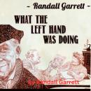 Randall Garrett: What The Left Hand Was Doing: There is no lie so totally convincing as something th Audiobook