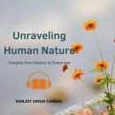 Unraveling Human Nature: Insights from History to Tomorrow Audiobook
