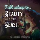 Beauty and the Beast | A Classic Fairytale for Sleep: A soothing reading for relaxation and sleep Audiobook