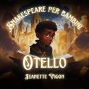 [Italian] - Otello | Shakespeare per bambini: Shakespeare in una lingua che i bambini capiranno e am Audiobook