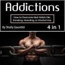 Addictions: How to Overcome Bad Habits like Smoking, Hoarding, or Alcohol Use Audiobook