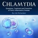 Chlamydia: Symptoms, Treatment and Prevention of Pelvic Inflammatory Disease Audiobook