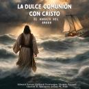 [Spanish] - La Dulce Comunión con Cristo: El Abrazo del Amado Audiobook
