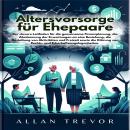 [German] - Altersvorsorge für Ehepaare: Der clevere Leitfaden für die gemeinsame Finanzplanung, die  Audiobook