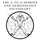 The A-to-Z Demons and Demonology Dictionary: A Comprehensive Guide to Mythical Entities, Dark Ritual Audiobook