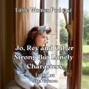 Jo, Rey and Other Strong But Lonely Characters (Little Women Podcast) Audiobook