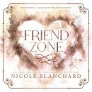Friend Zone: A Friends to Lovers Romance Audiobook
