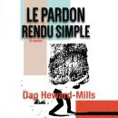 [French] - Le Pardon Rendu Simple Audiobook