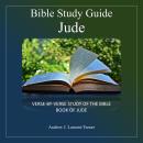 Bible Study Guide: Jude: Verse-by-verse Study of the Bible Book of Jude Audiobook