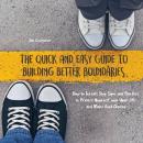 The Quick And Easy Guide To Building Better Boundaries: How to Install Stop Signs and Borders to Pro Audiobook