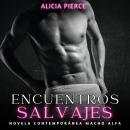 [Spanish] - Encuentros Salvajes: Novela Contemporánea Macho Alfa Audiobook